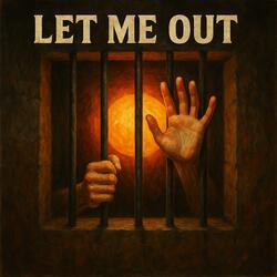LET ME OUT