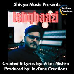Ishqbaazi (feat. Vikas Mishra)