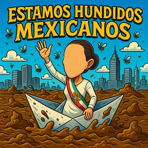 ESTAMOS HUNDIDOS MEXICANOS