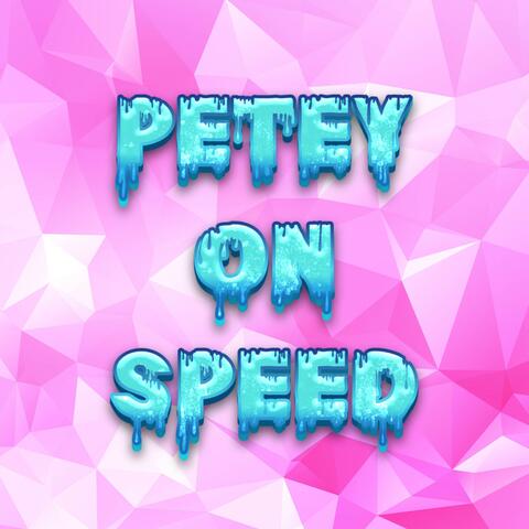 Petey On Speed