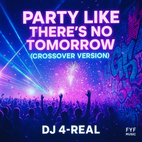 Party Like There’s No Tomorrow (Cross Over Version)