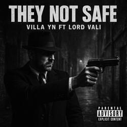 They Not Safe (feat. Lord Vali)