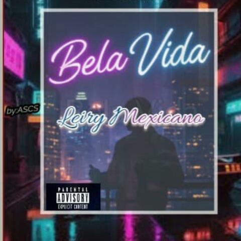 Bela Vida - Leiry Mexicano