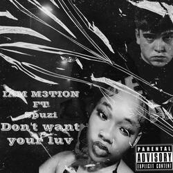 Don't want your luv (feat. Spuzi)
