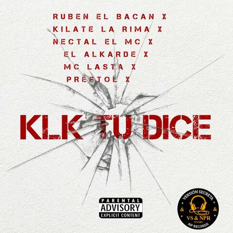 KLK TU DICE (feat. Nectal El Mc, Kilate La Rima, Ruben El Bacan, Mc Lasta, El Alkarde & Prestol) [remix]