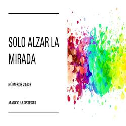 Solo Alzar la Mirada (Números 21:8-9)