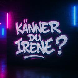 Känner du Irene ?