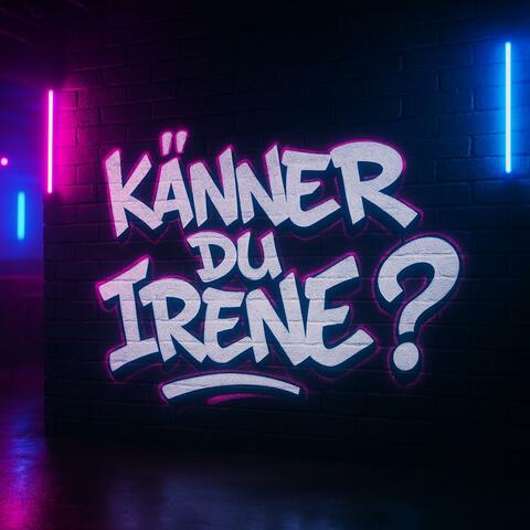 Känner du Irene ?