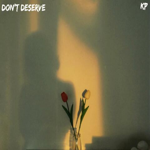 don't deserve