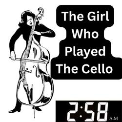 The Girl Who Played The Cello