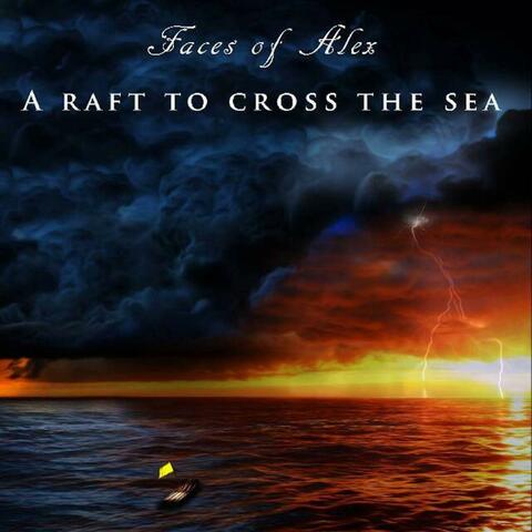 A Raft to Cross the Sea
