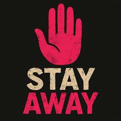 Stay Away