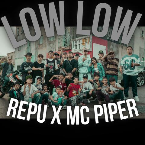 LOW LOW x repu x mc piper