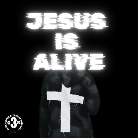 Jesus Is Alive