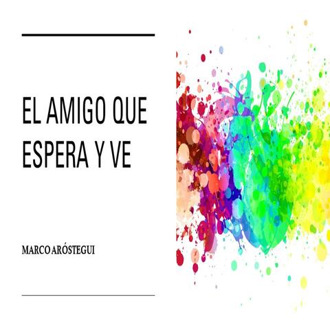 El Amigo Que Espera y Ve