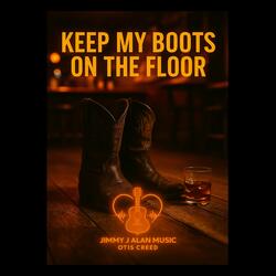 Keep My Boots On The Floor
