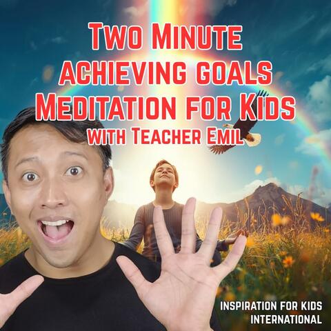 Two Minute Achieve Goals Meditation for Kids with Teacher Emil