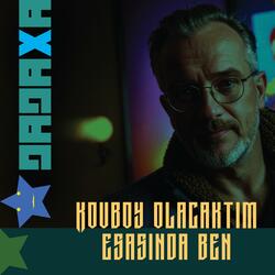 kovboy olacaktım esasında ben