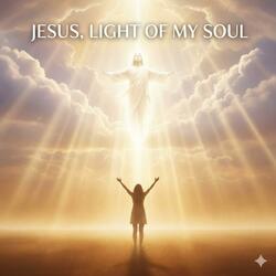 “Jesus, Light of My Soul”