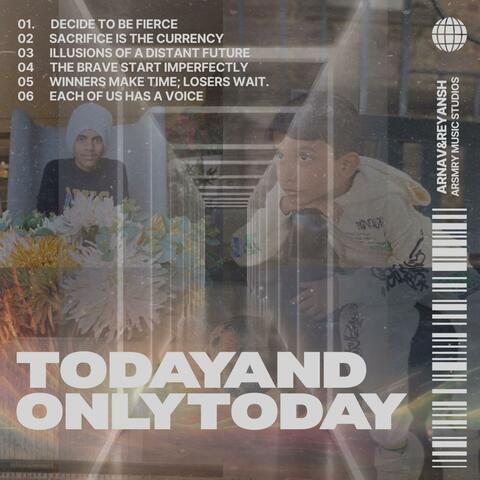 Today and only Today