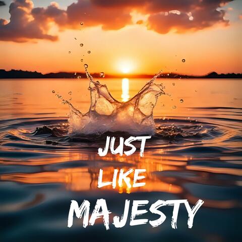Just like majesty