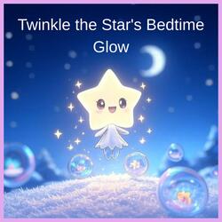 Twinkle the Star's Bedtime Glow (Soothing Lullaby for Kids)