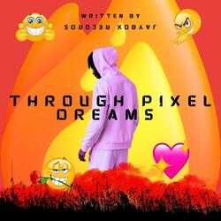 Through Pixel Dreams