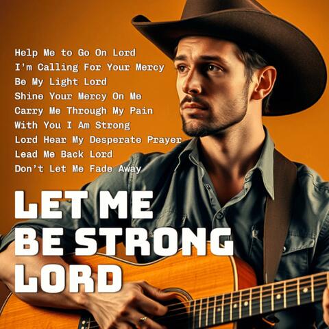 Let Me Be Strong Lord