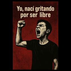 Yo nací gritando por ser libre