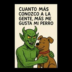 Cuanto más conozco a la gente,más me gusta mi perro