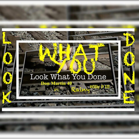 Look What You Done (feat. Rainy Raxxx & Will Peters)