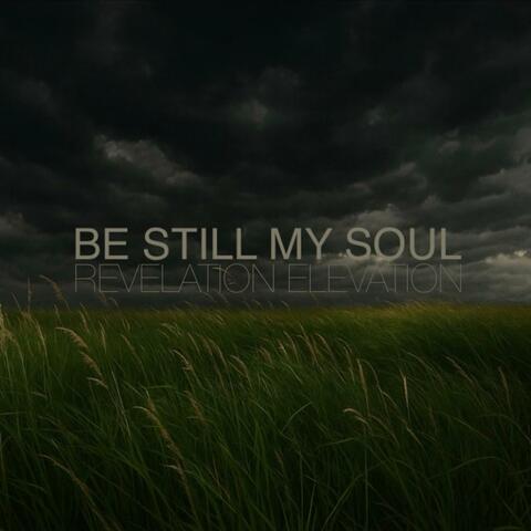 BE STILL MY SOUL (Tribulation Hymn)