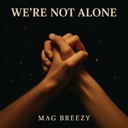We’re Not Alone