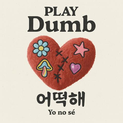 Play Dumb