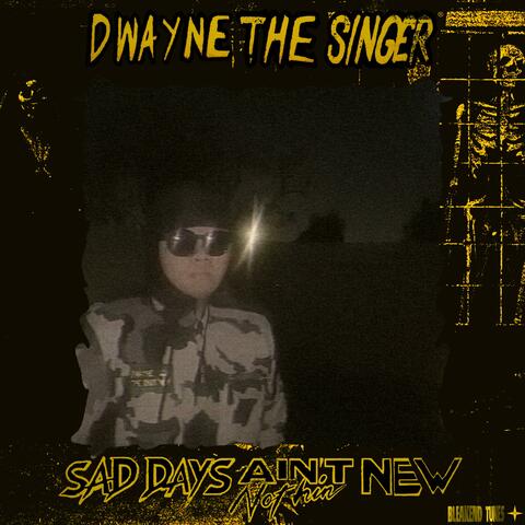 Sad Days Ain't Nothin' New