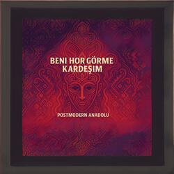 Beni Hor Görme Kardeşim