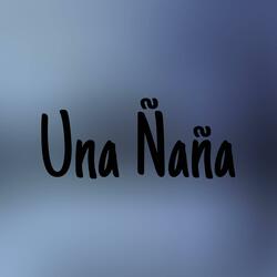UNA ÑAÑA