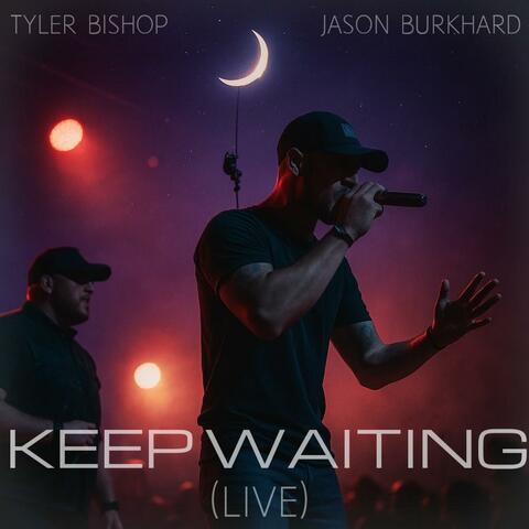 Keep Waiting (feat. Jason Burkhard) [Live]