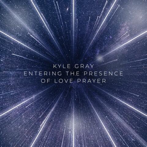 Entering The Presence of Love Prayer