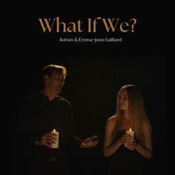 What If We?