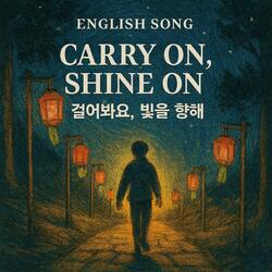 English song /Carry On, Shine On 걸어봐요, 빛을 향해