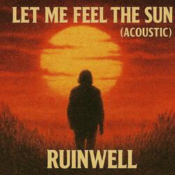 Let Me Feel The Sun (Acoustic)