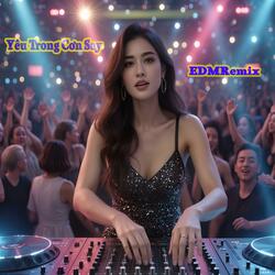 Yêu Trong Cơn Say #VinaHouse #EDMRemix