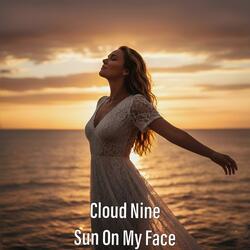 Cloud Nine Sun On My Face