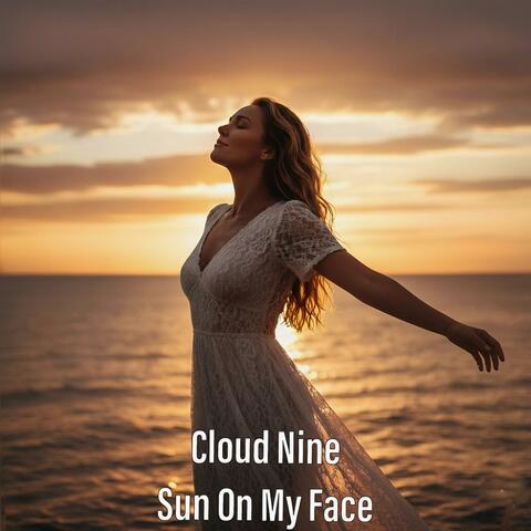 Cloud Nine Sun On My Face