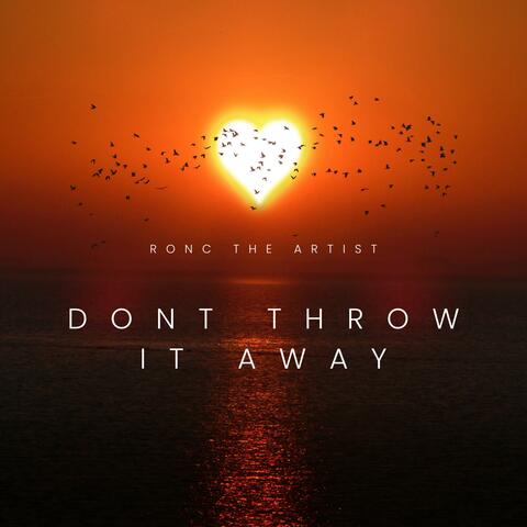 Dont Throw It Away