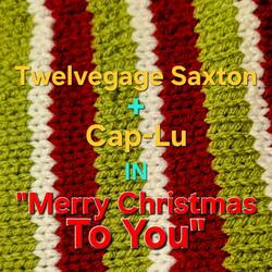 Merry Christmas To You (feat. Cap-Lu)