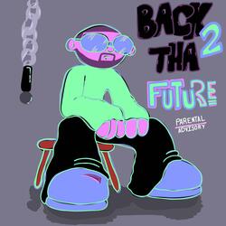 Back 2 Tha Future