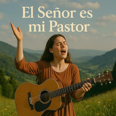 El Señor es mi Pastor, nada me faltara