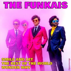 Smile And Let The Rest Of The World Wonder Why (feat. The FunkAIs)